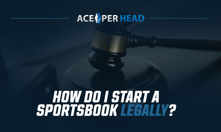 How Do I Start a Sportsbook Legally?